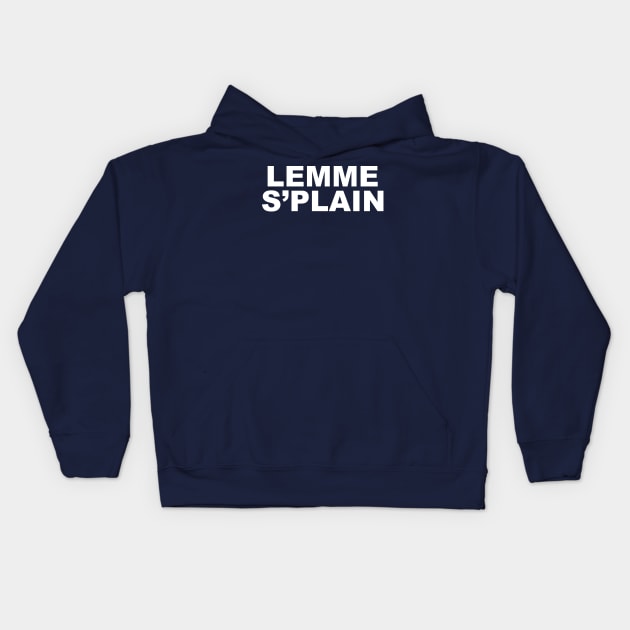 Lemme S'plain Kids Hoodie by Jnyce